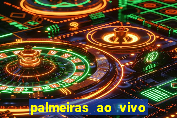 palmeiras ao vivo futebol play hd